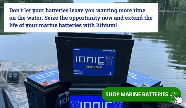Don't let your batteries leave you wanting more time on the water. Seize the opportunity now and extend the life of your marine batteries with lithium! Click here to shop our Ionic Lithium marine batteries.
